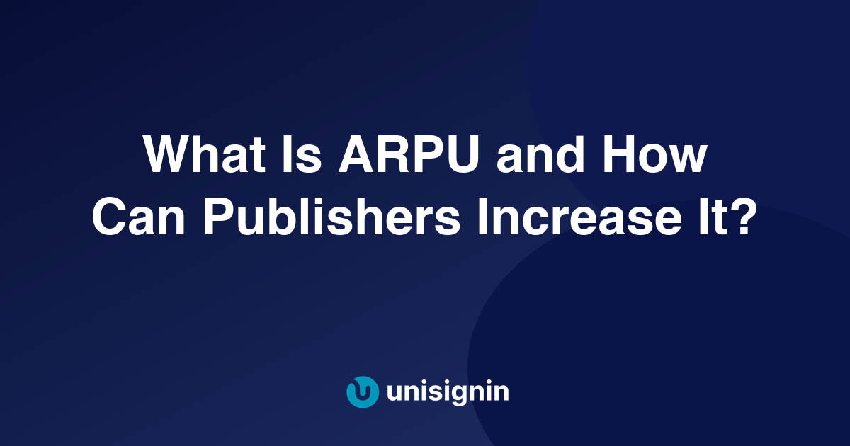 What Is ARPU and How Can Publishers Increase It?